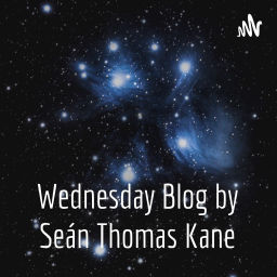 Podcast thumbnail for Wednesday Blog by Seán Thomas Kane