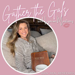 Podcast thumbnail for Gather the Gals | Christian women, motherhood, bible, devotional, marriage, parenting, holistic, health, community