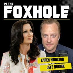 Podcast thumbnail for In the Foxhole with Karen Kingston & Jeff Dornik