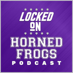 Podcast thumbnail for Locked On Horned Frogs - Daily Podcast On TCU Horned Frogs Football & Basketball
