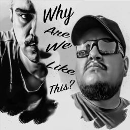 Podcast thumbnail for Why Are We Like This?