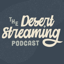 Podcast thumbnail for Desert Streaming