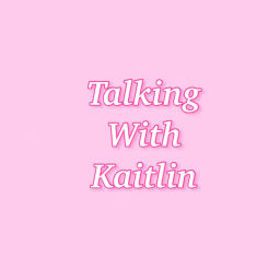 Podcast thumbnail for Talking with Kaitlin