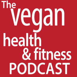 Podcast thumbnail for Vegan Health and Fitness Podcast
