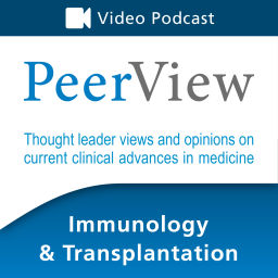 Podcast thumbnail for PeerView Immunology & Transplantation CME/CNE/CPE Video Podcast