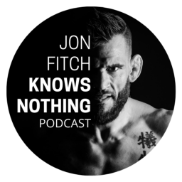 Podcast thumbnail for Jon Fitch Knows Nothing