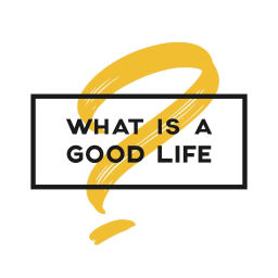 Podcast thumbnail for What is a Good Life?