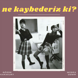 Podcast thumbnail for Ne Kaybederiz Ki?
