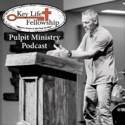 Podcast thumbnail for Key Life Fellowship - Pulpit Ministry