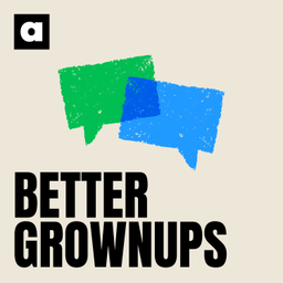 Podcast thumbnail for Better Grownups