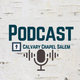 Podcast thumbnail for Calvary Chapel Salem OR