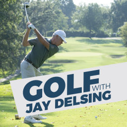 Podcast thumbnail for Golf with Jay Delsing