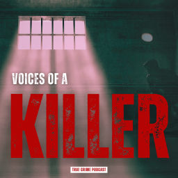Podcast thumbnail for Voices of a Killer