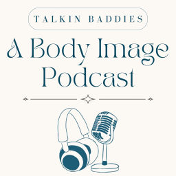 Podcast thumbnail for Talkin Baddies - A Body Image Podcast