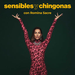 Podcast thumbnail for Sensibles y Chingonas con Romina Sacre