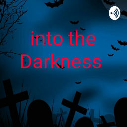 Podcast thumbnail for Into The Darkness
