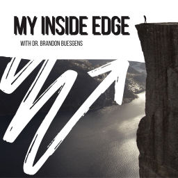 Podcast thumbnail for My Inside Edge with Dr. Brandon Buesgens