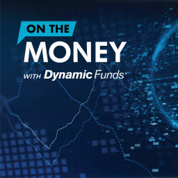 Podcast thumbnail for On the Money with Dynamic Funds