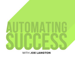 Podcast thumbnail for Automating Success with Joe Langton