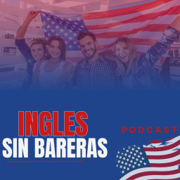 Podcast thumbnail for Ingles Sin Bareras