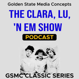 Podcast thumbnail for GSMC Classics: The Clara, Lu, 'n Em Show