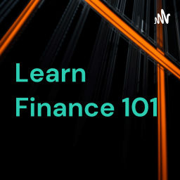 Podcast thumbnail for Learn Finance 101