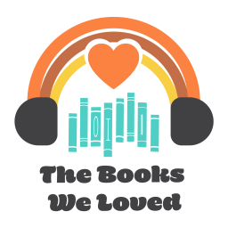 Podcast thumbnail for The Books We Loved