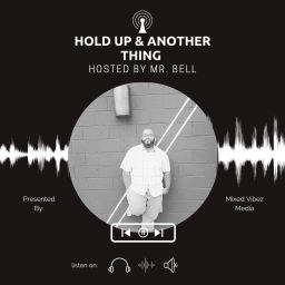 Podcast thumbnail for Hold Up, And Another Thing!!!!