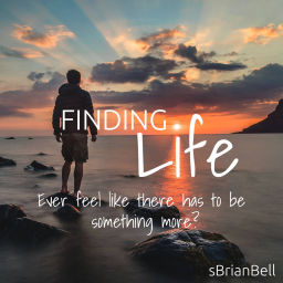 Podcast thumbnail for sBrianBell - Finding LIFE!