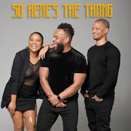Podcast thumbnail for So Here's The Thang