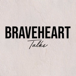 Podcast thumbnail for Braveheart Talks