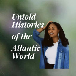 Podcast thumbnail for Untold Histories of the Atlantic World