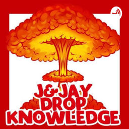 Podcast thumbnail for J and Jay Drop Knowledge