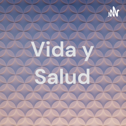 Podcast thumbnail for Vida y Salud