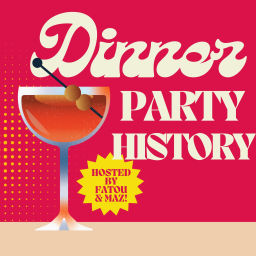 Podcast thumbnail for Dinner Party History