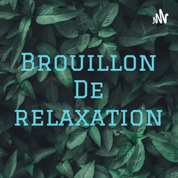 Podcast thumbnail for Brouillon De relaxation