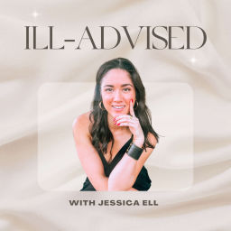 Podcast thumbnail for Ill-Advised with Jessica Ell