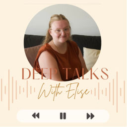 Podcast thumbnail for Deep talks with Elise