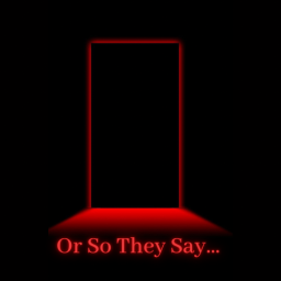 Podcast thumbnail for Or So They Say ...