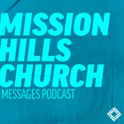 Podcast thumbnail for Mission Hills Church Messages