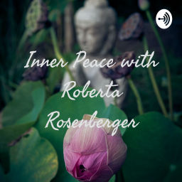 Podcast thumbnail for Inner Peace with Roberta Rosenberger