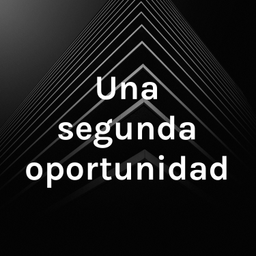 Podcast thumbnail for Una segunda oportunidad