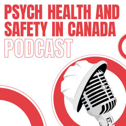 Podcast thumbnail for Psych Health and Safety in Canada Podcast