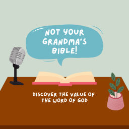 Podcast thumbnail for Not Your Grandma's Bible!