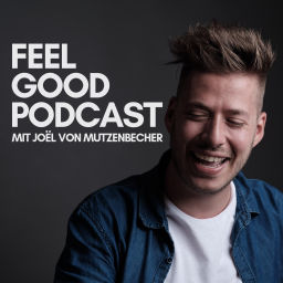 Podcast thumbnail for FEEL GOOD PODCAST mit Joël von Mutzenbecher