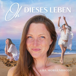 Podcast thumbnail for OH DIESES LEBEN - mit Lisa Morgenbrodt