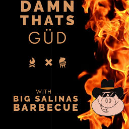 Podcast thumbnail for Damn That's GüD With Big Salinas Barbecue