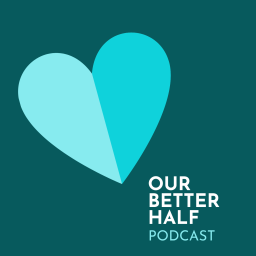Podcast thumbnail for Our Better Half