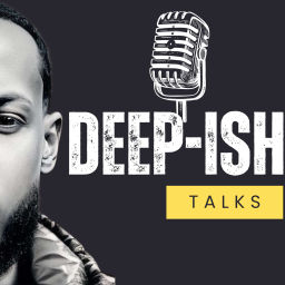 Podcast thumbnail for Deep-Ish Talks
