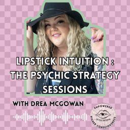 Podcast thumbnail for Lipstick Intuition: The Psychic Strategy Sessions